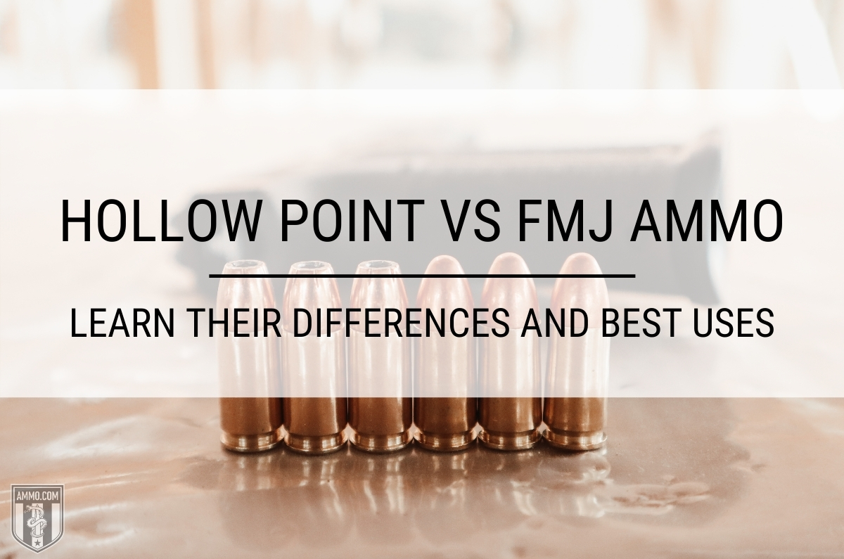 Hollow Point vs FMJ - Learn their Differences and Best Uses