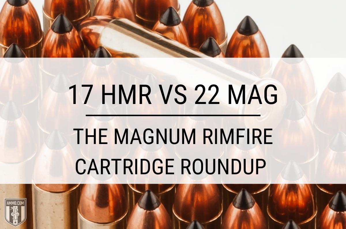 17 HMR vs 22 Mag: Rimfire Cartridge Comparison by Ammo.com