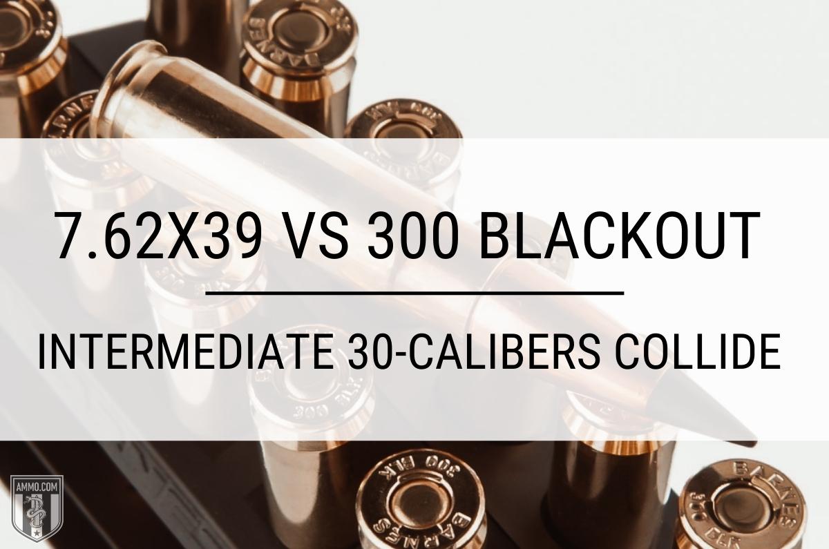 300 blackout vs 7.62x39