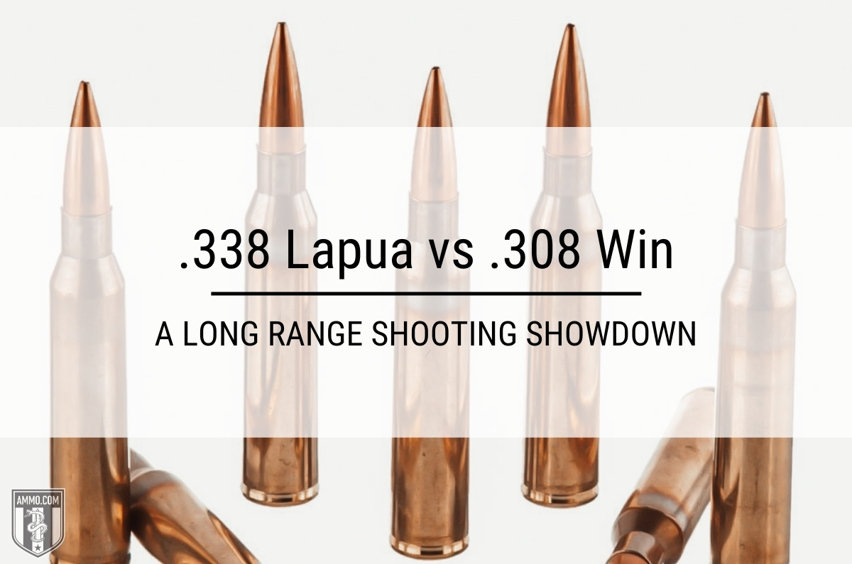 338 Lapua vs 308 Win Ammo Comparison - Long Range Shooting