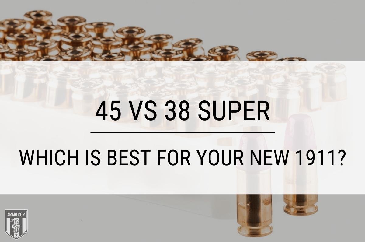 45 vs 38 Super - Handgun Caliber Comparison by Ammo.com