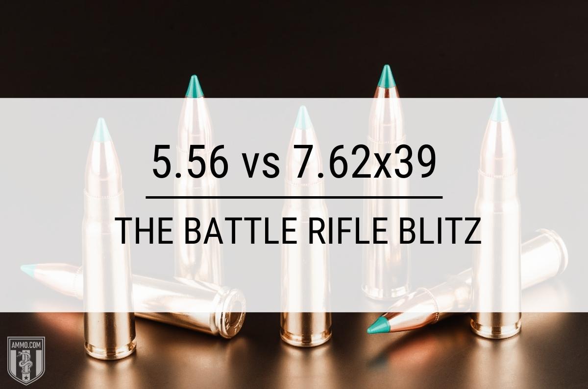 5.56x45 vs 7.62x39 The Battle Rifle Blitz Full30