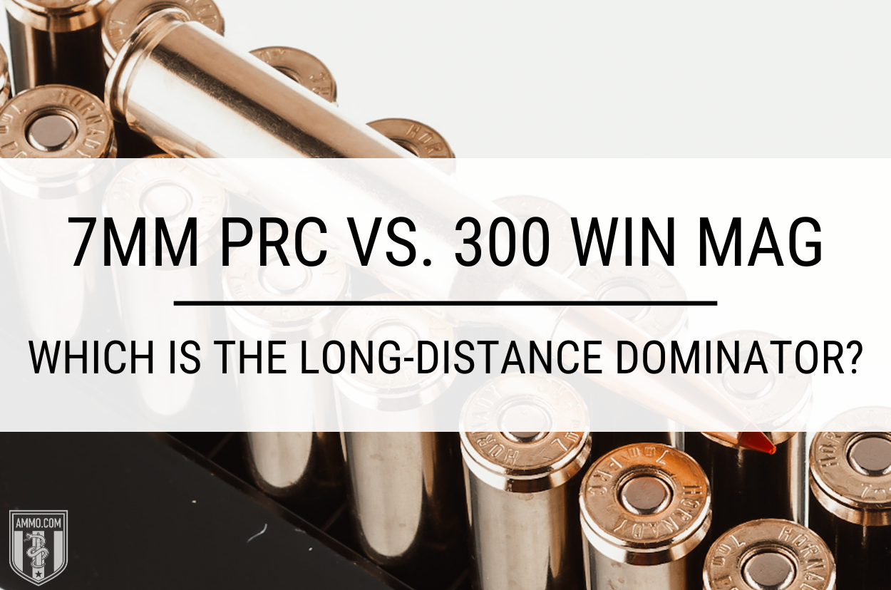 7mm PRC vs. 300 Win Mag: Long-Distance Domination