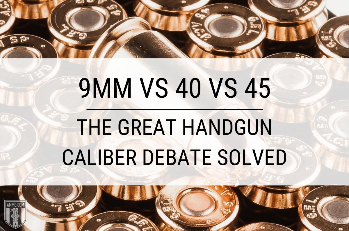 9mm vs 40 vs 45