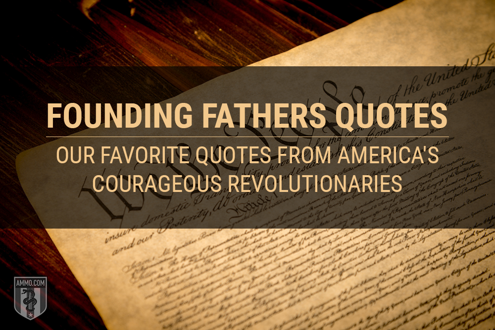 Founding Fathers Quotes From Americas Courageous - 