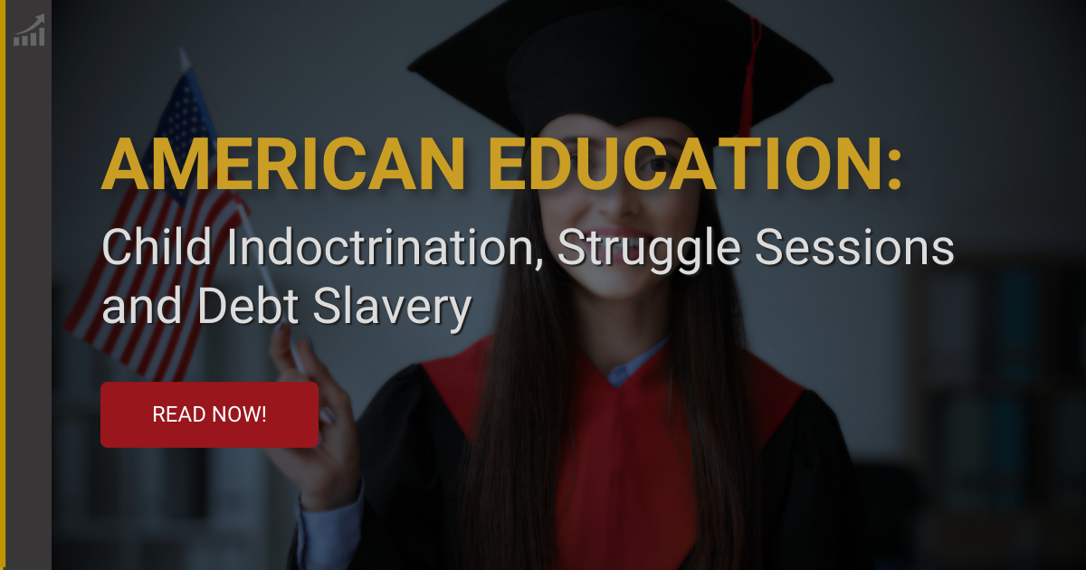 American Education: Child Indoctrination, Struggle Sessions and Debt Slavery