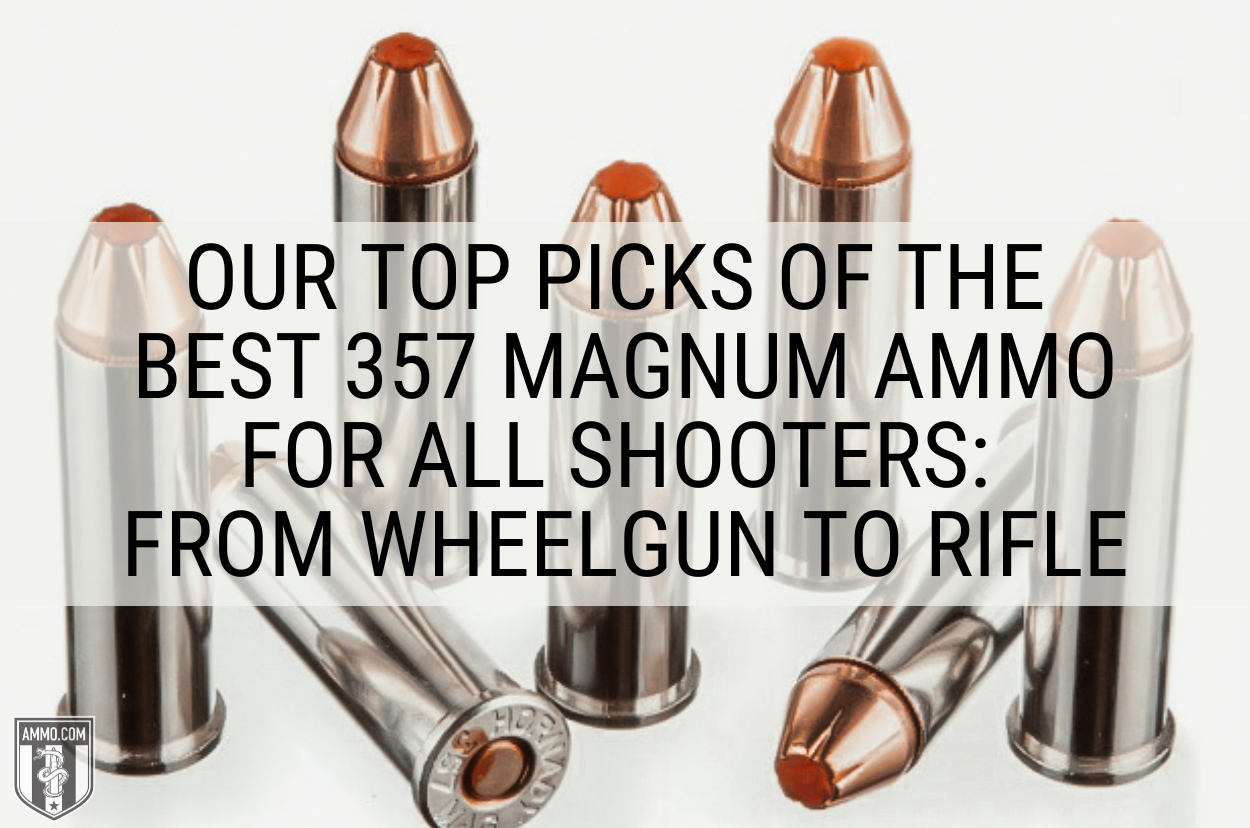 Best 357 Magnum Ammo For Every Shooting Situation