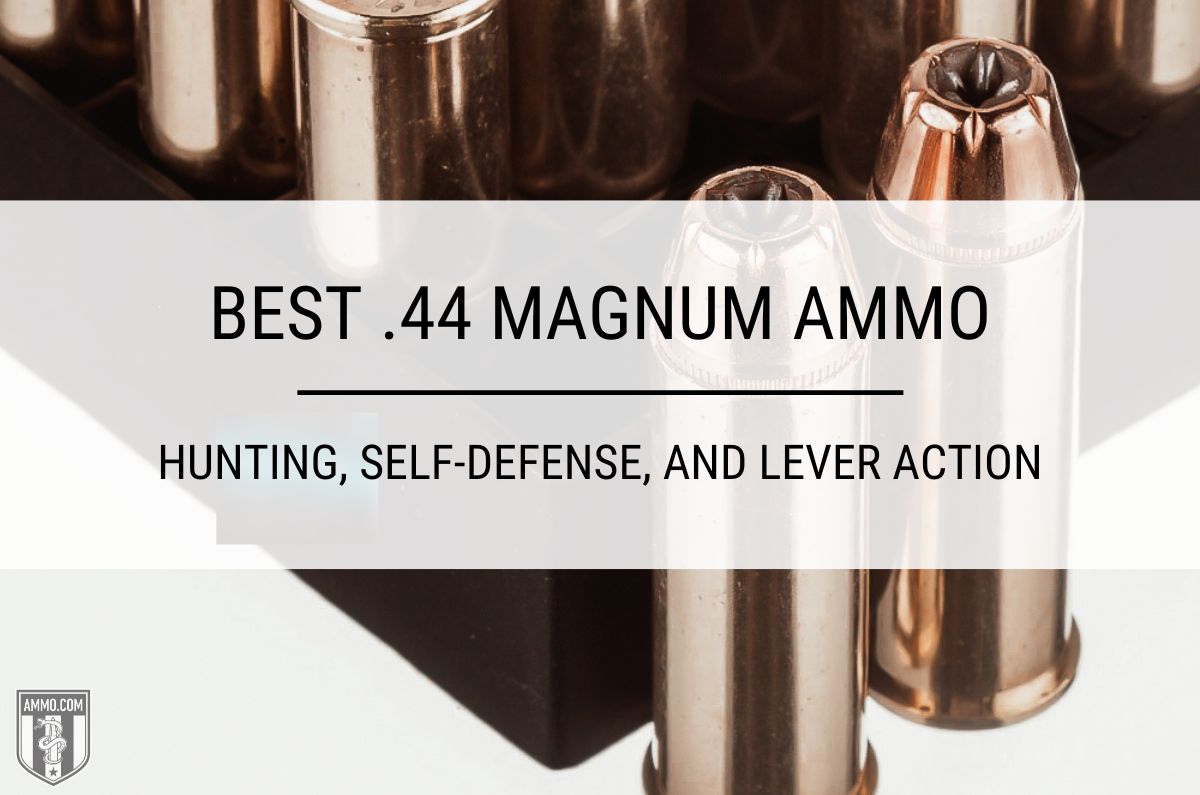 Best .44 Magnum Ammo Chosen by the Experts at