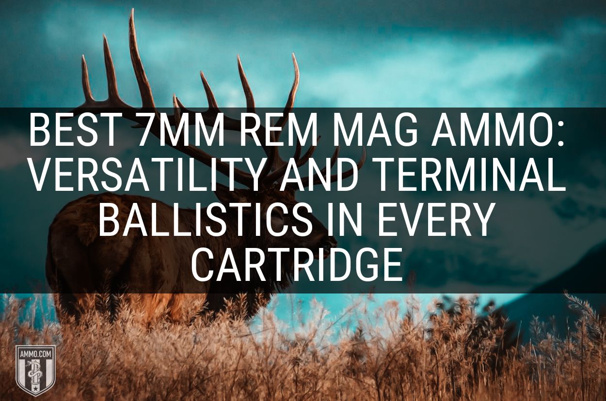 Best 7mm Rem Mag Ammo