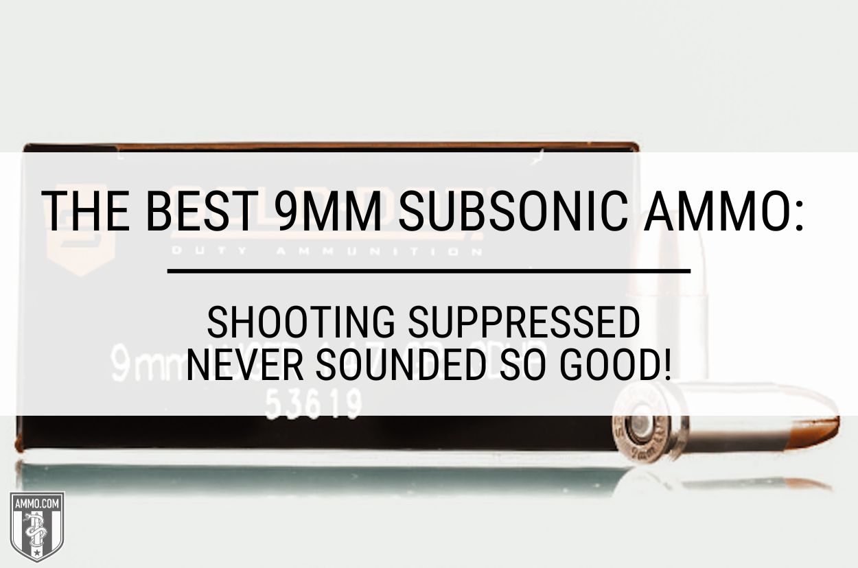 The Best 9mm Subsonic Ammo