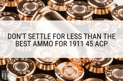 Best Ammo for 1911 45 ACP Chosen by Experts at