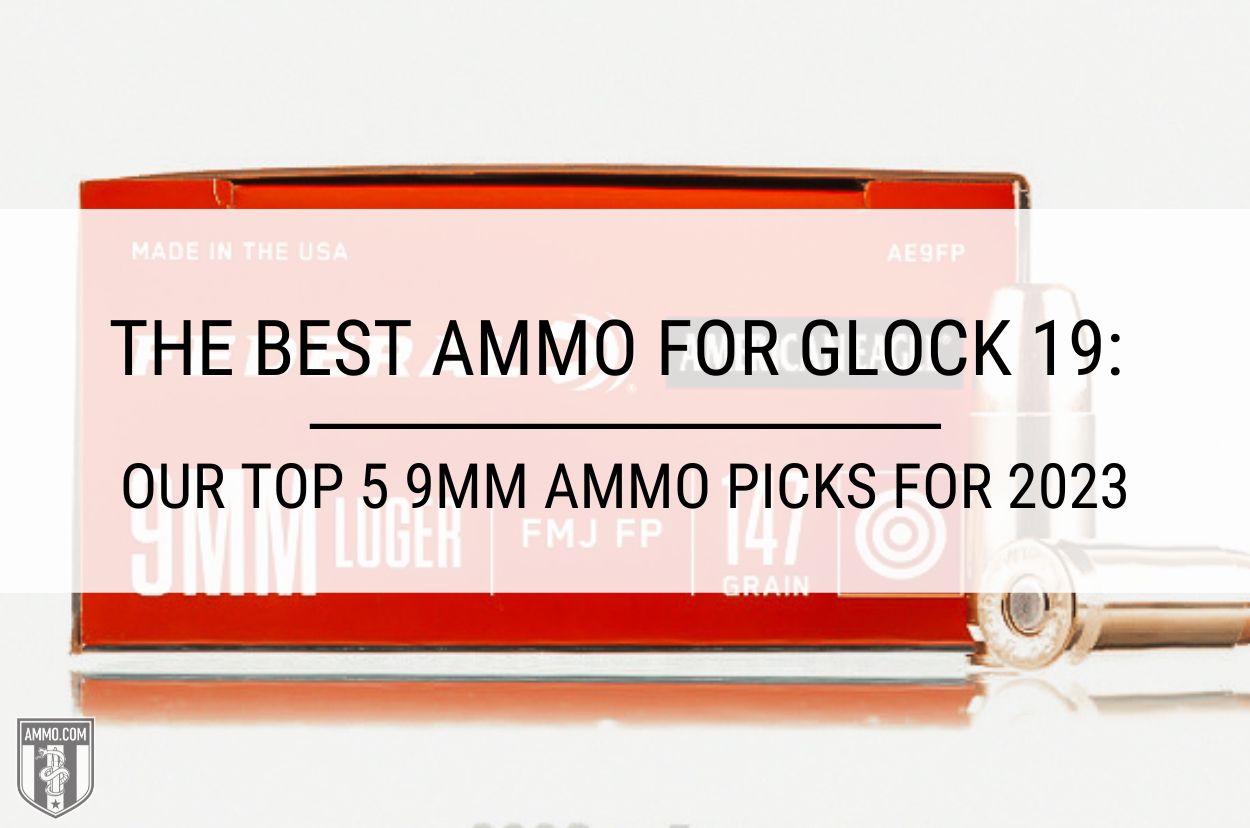 Best Ammo for Glock 19