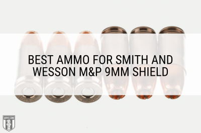 Best Ammo for Smith and Wesson M&P 9mm Shield Chosen by Experts