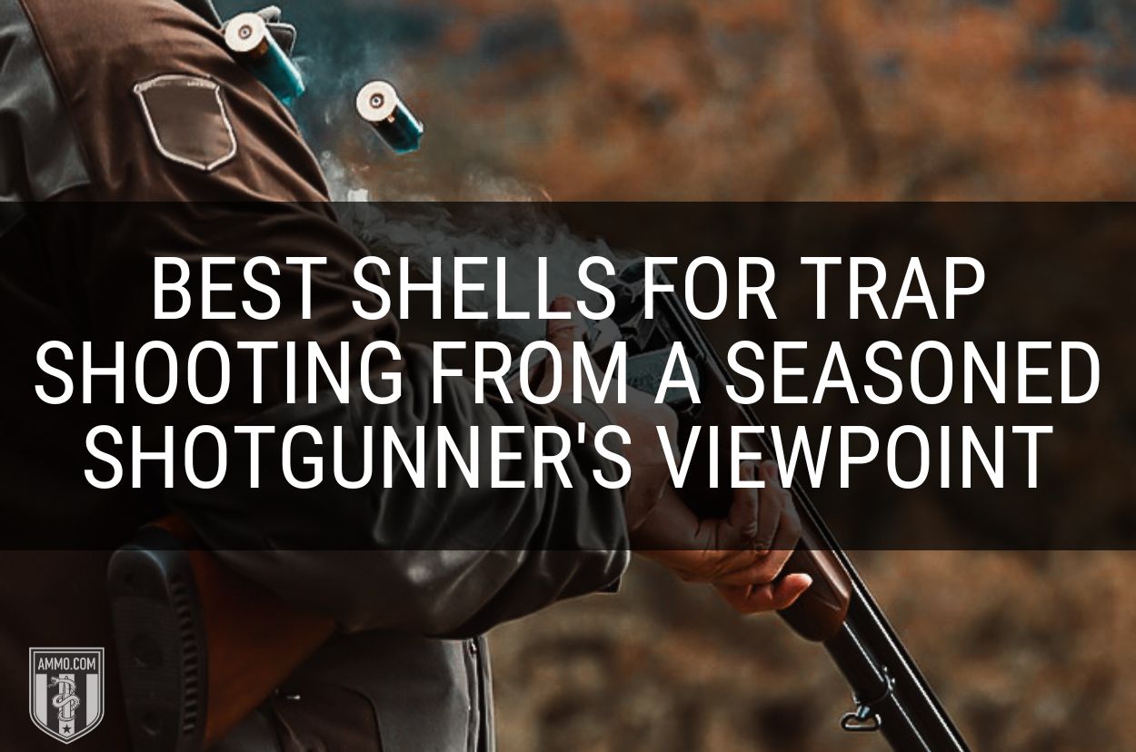 Best Shells For Trap Shooting from a Seasoned Shotgunner's Viewpoint