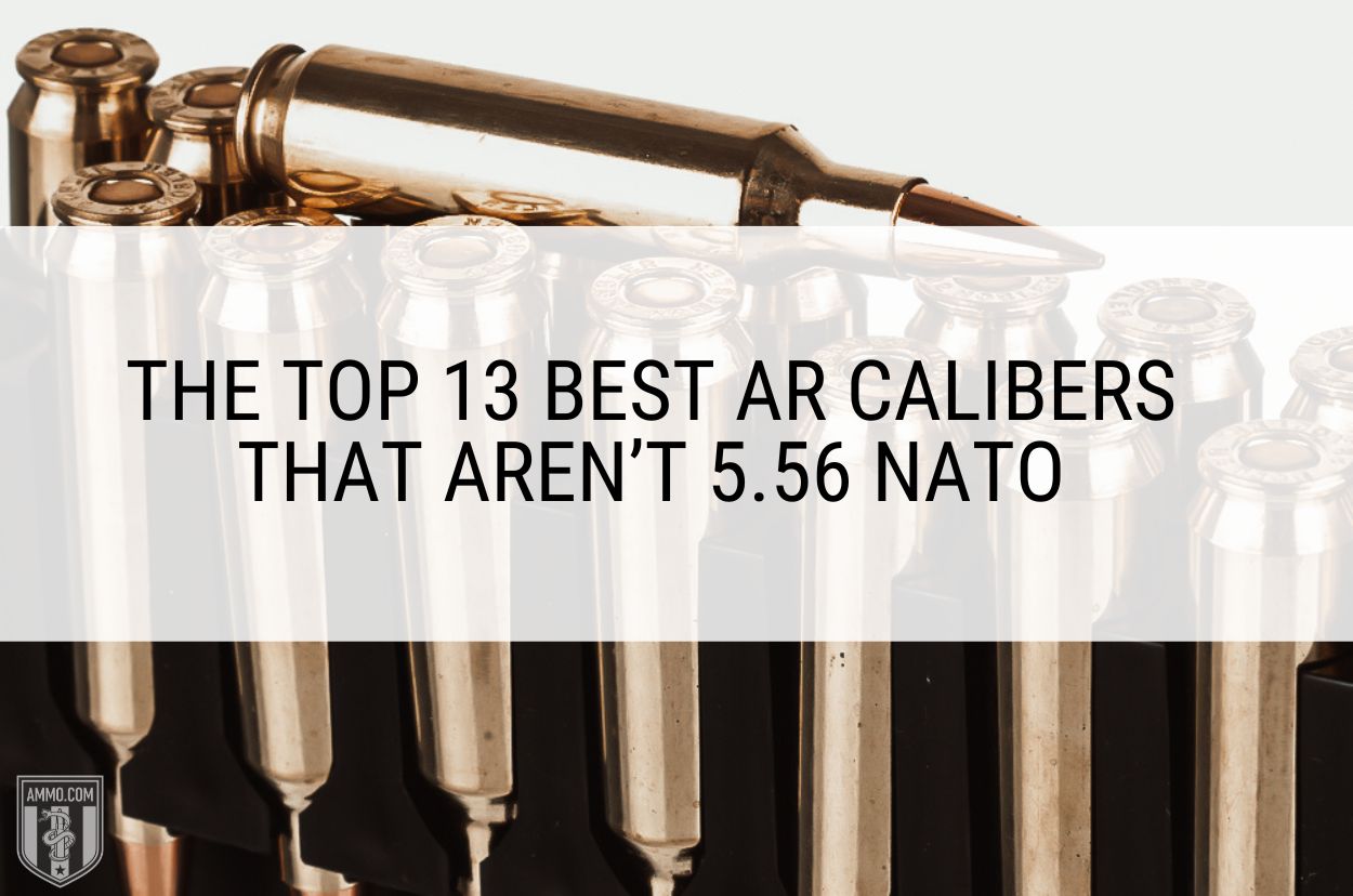 Best AR Calibers That Aren’t 5.56 NATO Chosen by Ammo.com