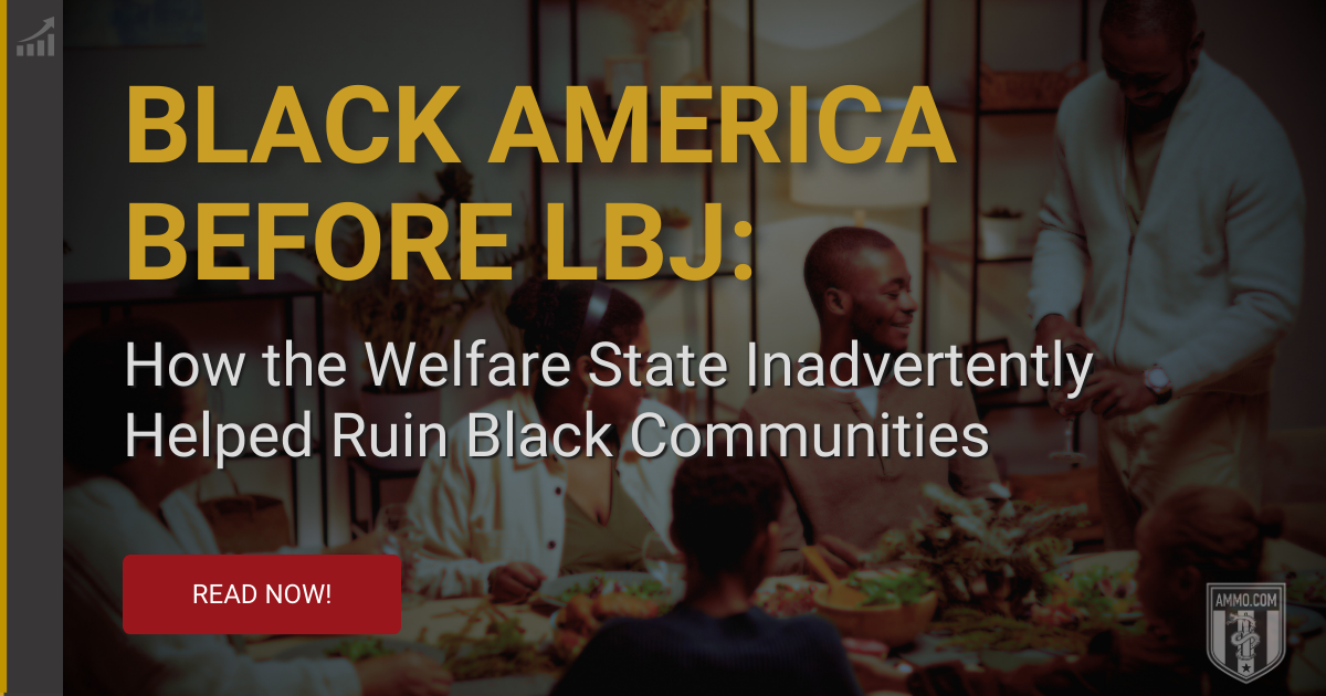 Lyndon B. Johnsons Great Society: How LBJs Welfare State Helped Ruin Black Communities