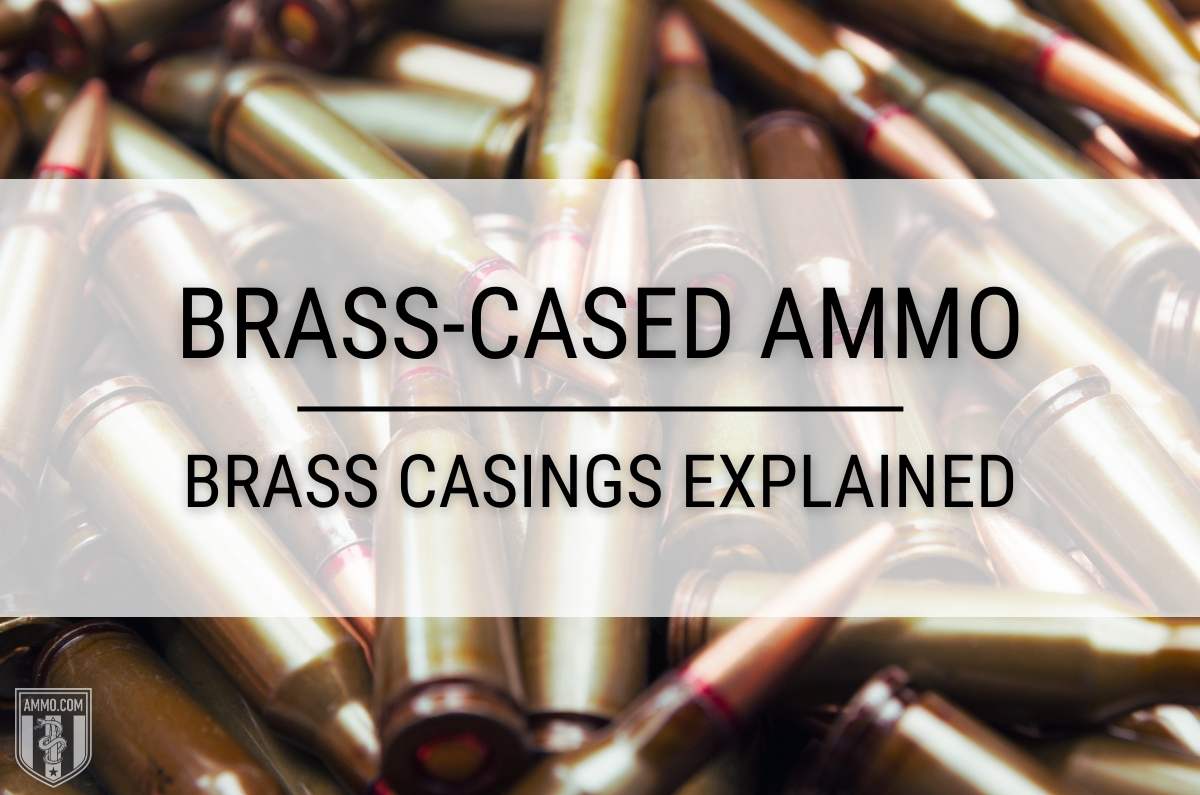 Brass-Cased Ammo at : Brass Casings Explained