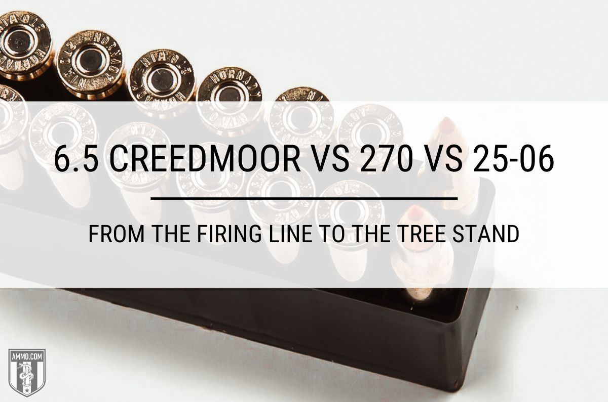 6.5 Creedmoor vs 270 vs 25-06 ammo comparison