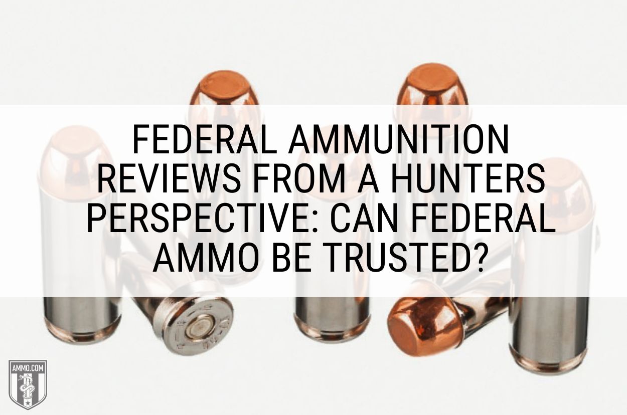 Federal Ammunition Reviews from a Hunters Perspective