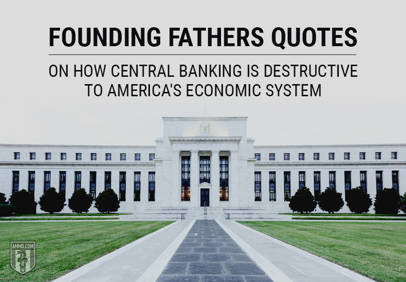 Founding Fathers Quotes on How Central Banking is Destructive to America's Economic System