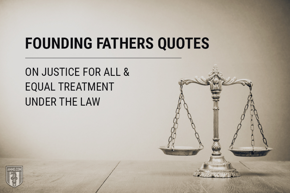 Founding Fathers Quotes on Justice and Equal Treatment Under the Law