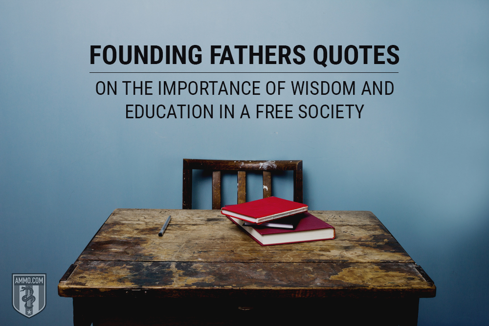 Founding Fathers Quotes on the Importance of Wisdom and Education in a Free Society