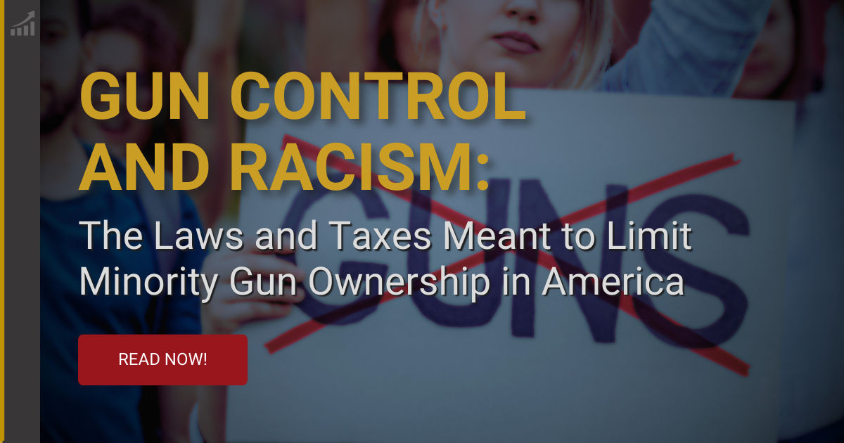 Gun Control and Racism: The Laws and Taxes Meant to Limit Minority Gun Ownership in America