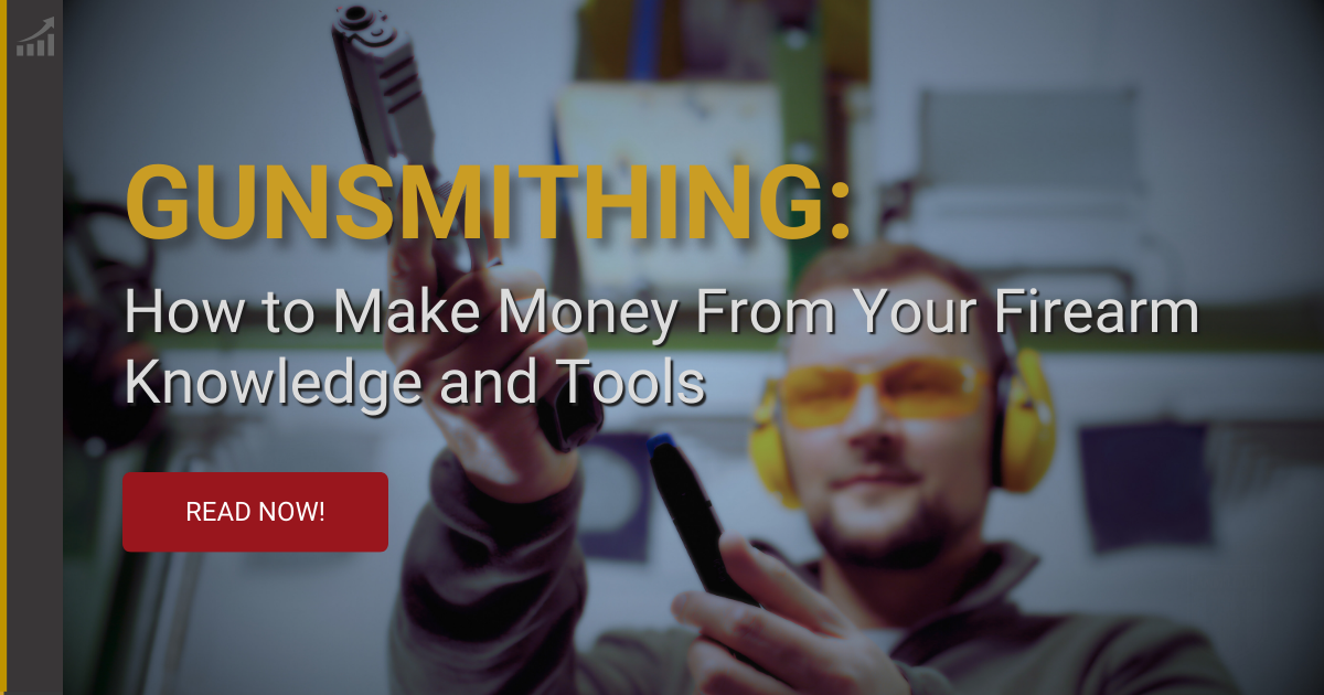 Gunsmithing: How to Make Money From Your Firearm Knowledge and Tools
