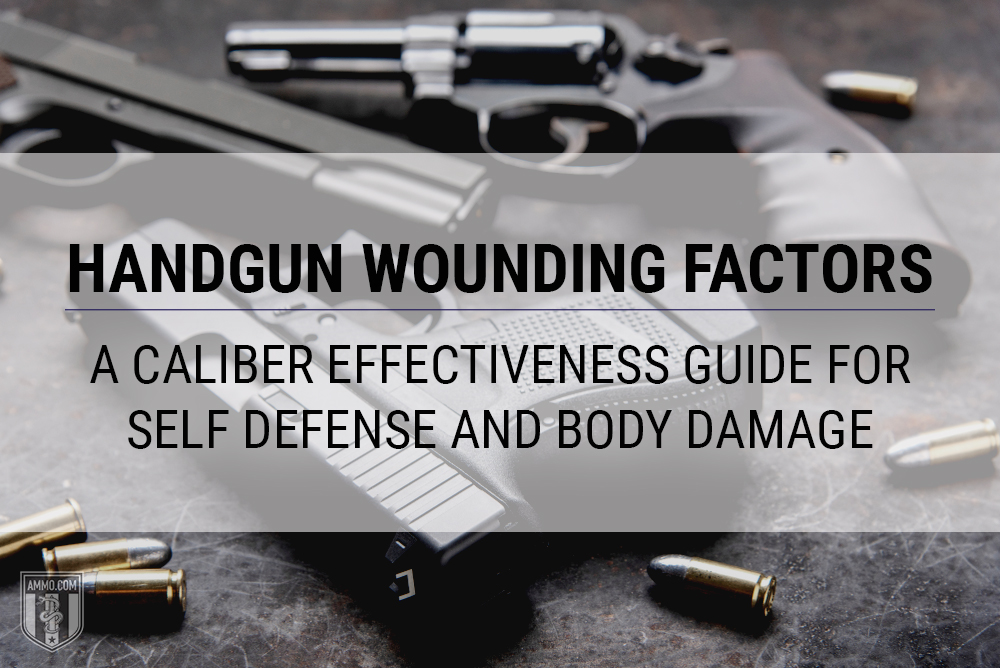 Handgun Wounding Factors: A Caliber Effectiveness Guide for Self Defense and Body Damage