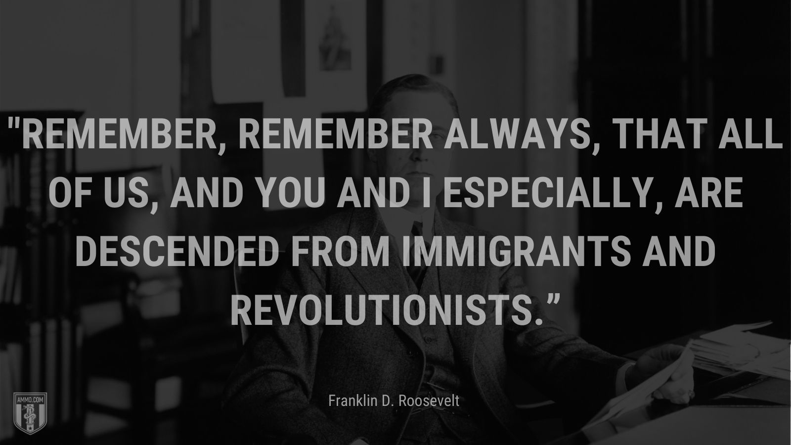 “” - Franklin D. Roosevelt