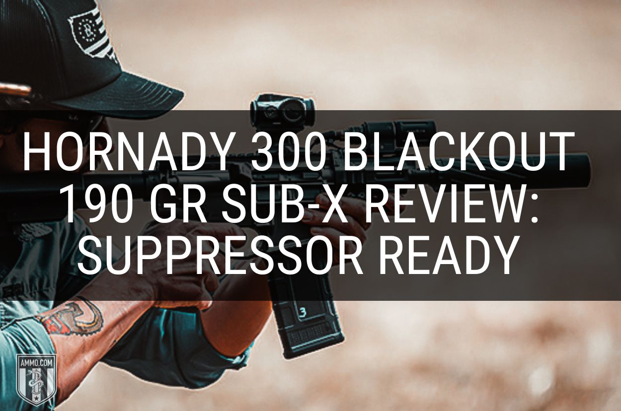 Hornady 300 Blackout 190 Gr Sub-X Review
