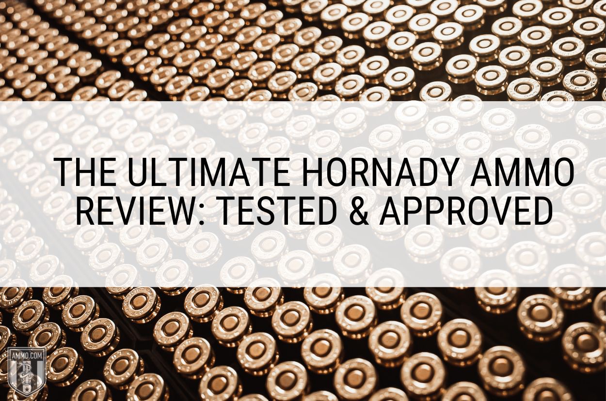 The Ultimate Hornady Ammo Review