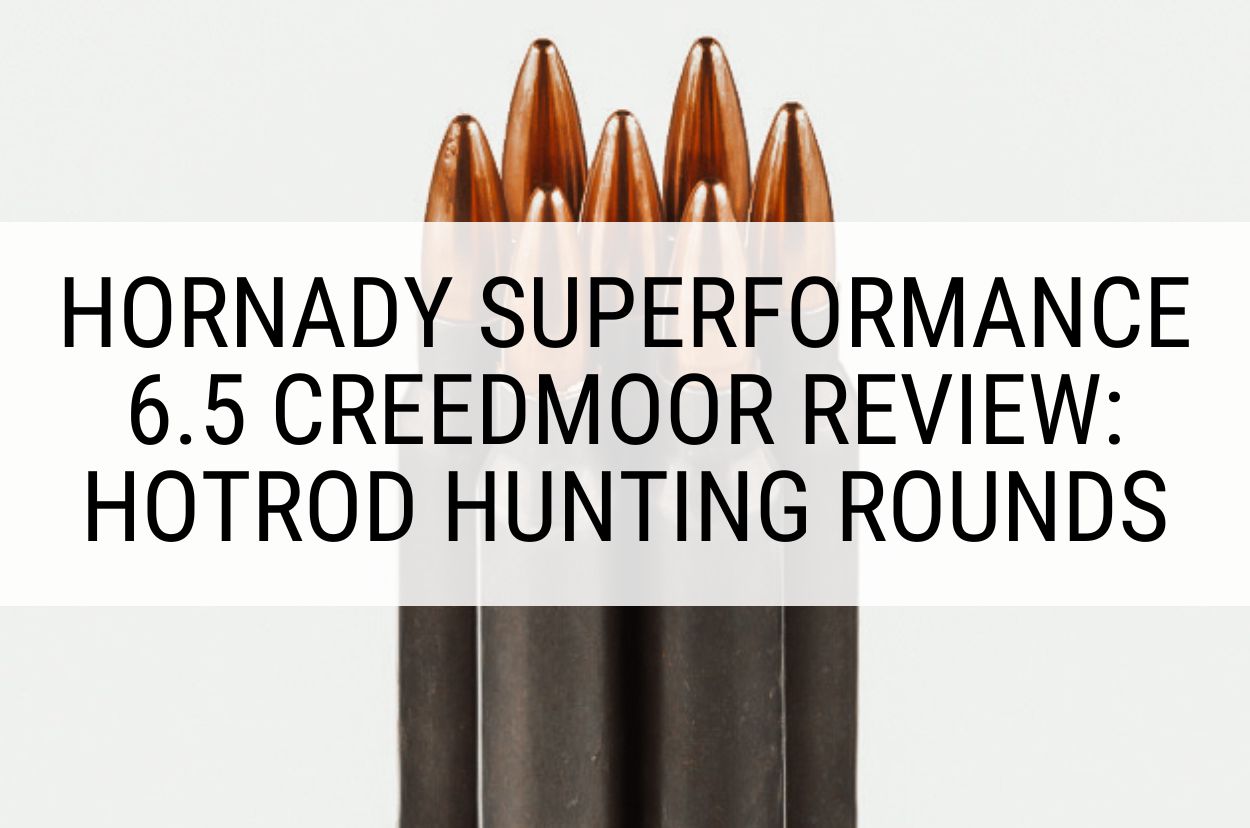 Hornady Superformance 6.5 Creedmoor Review