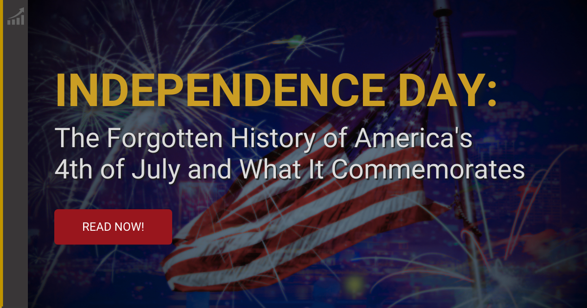 Independence Day: The Forgotten History of America’s 4th of July and What It Commemorates