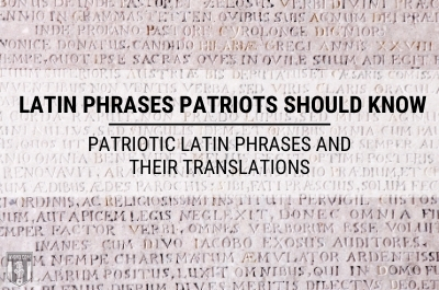 Latin Phrases Patriots Should Know: Patriotic Latin Phrases and Their Translations