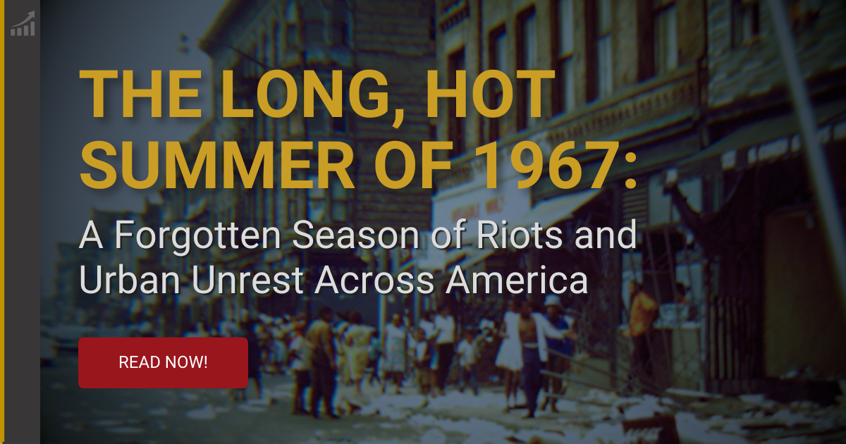 America’s “The Long, Hot Summer of 1967: A Season of Riots and Urban Unrest Across America