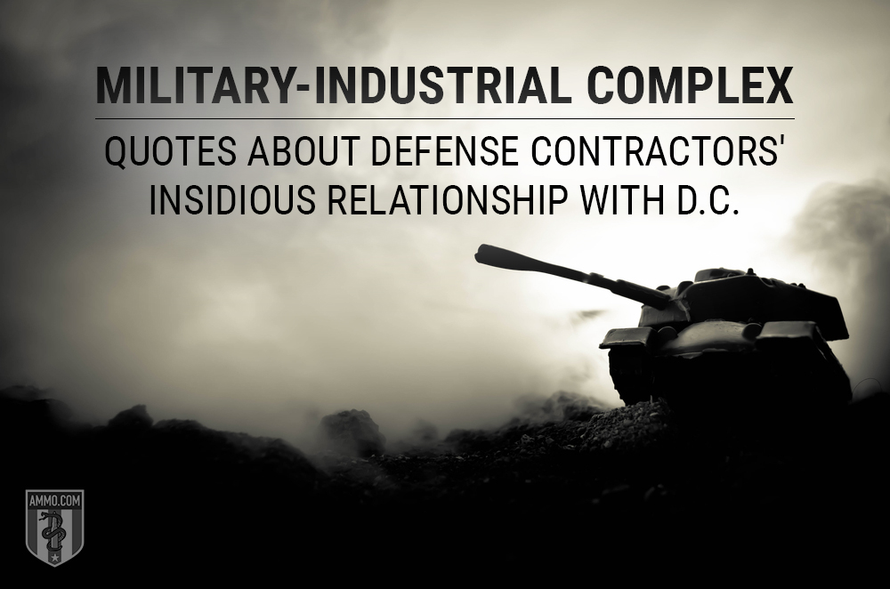 Military-Industrial Complex: Quotes on the Defense Industry's Conflict of Interest with the U.S. Government