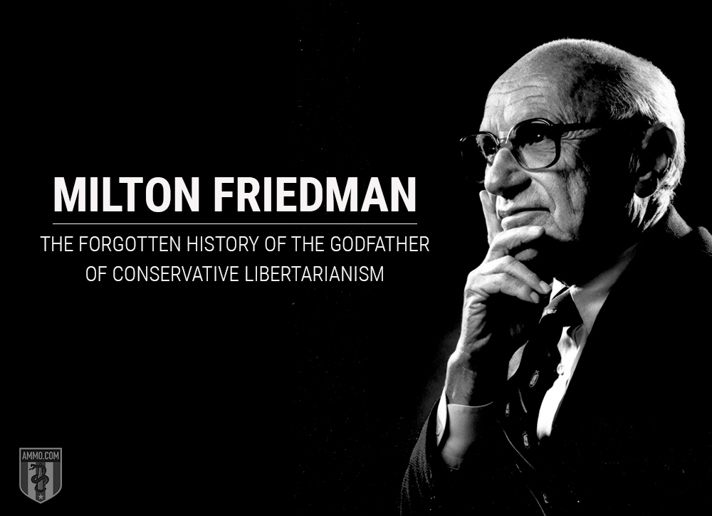 Milton Friedman: The Forgotten History of the Godfather of Conservative Libertarianism