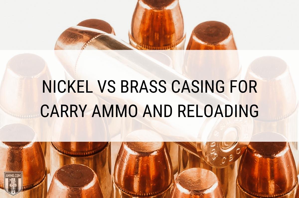 Nickel vs Brass Casing
