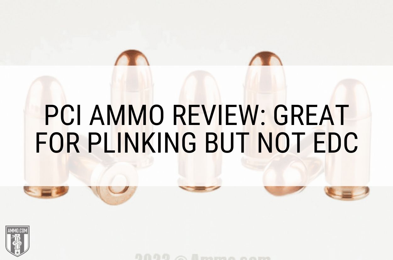 PCI Ammo Review