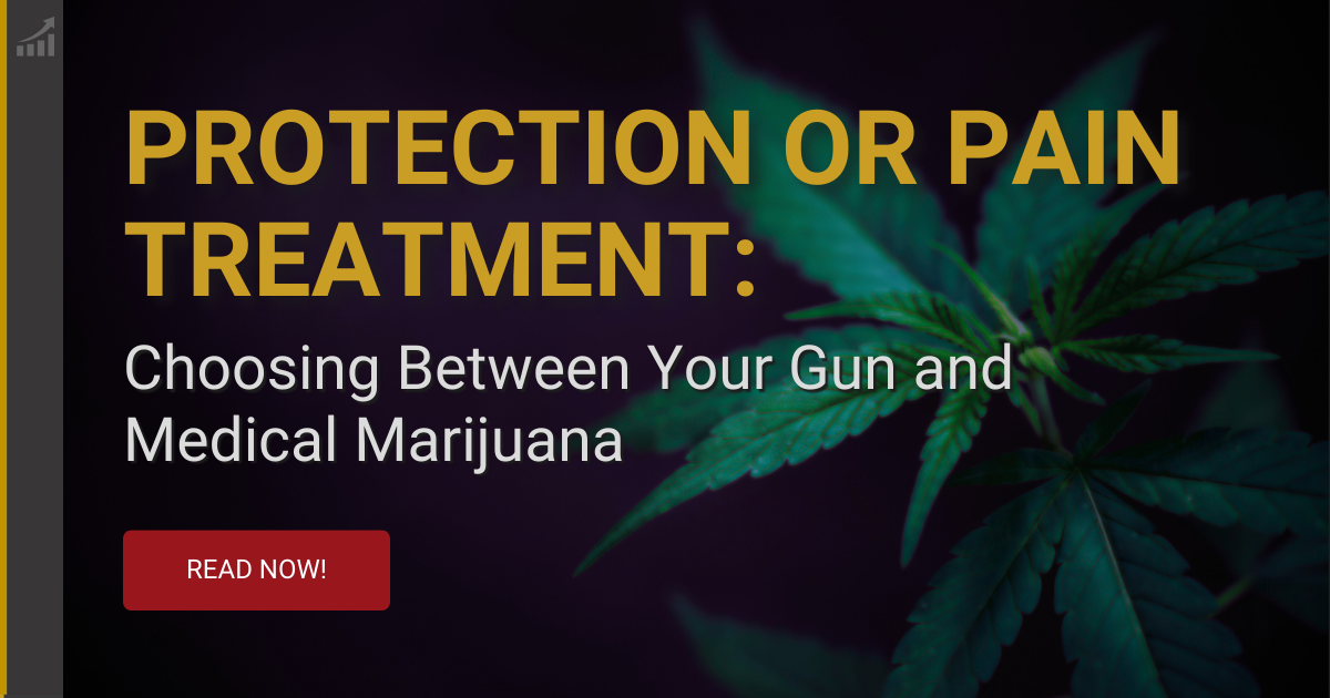 Protection or Pain Treatment: Choosing Between Your Gun and Medical Marijuana