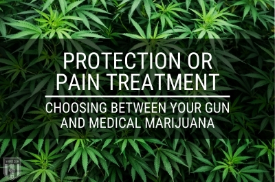 Protection or Pain Treatment: Choosing Between Your Gun and Medical Marijuana