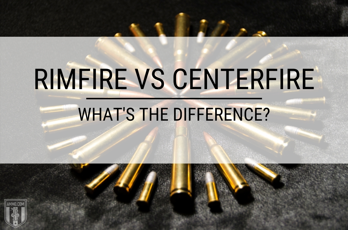 Rimfire Vs Centerfire Ammo Learn The Difference At Ammo Com