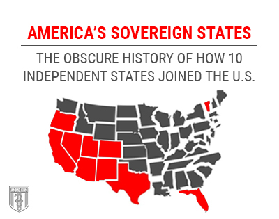 Sovereign States of America: The History of 10 Independent States & How They Joined the U.S.
