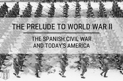 The Prelude to World War II: The Spanish Civil War and Today's America