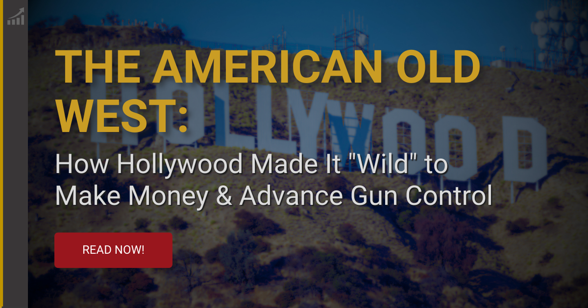 West World: How Hollywood Misrepresents the Old West to Make Money & Advance Gun Control