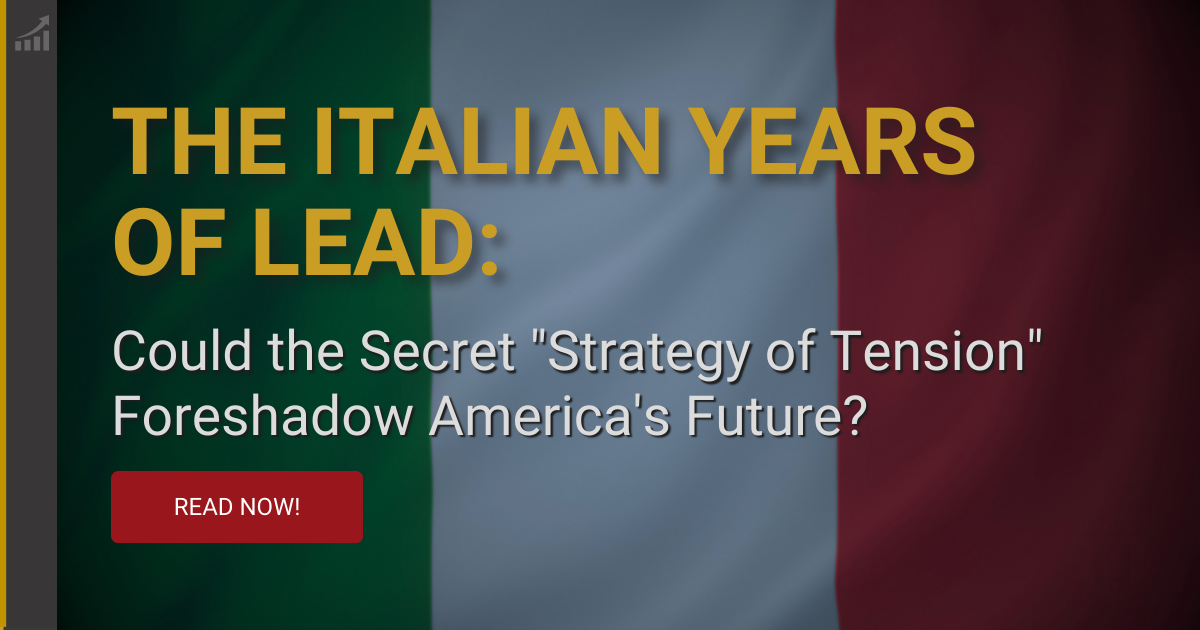 The Italian Years of Lead: How the Strategy of Tension Could Foreshadow America's Future