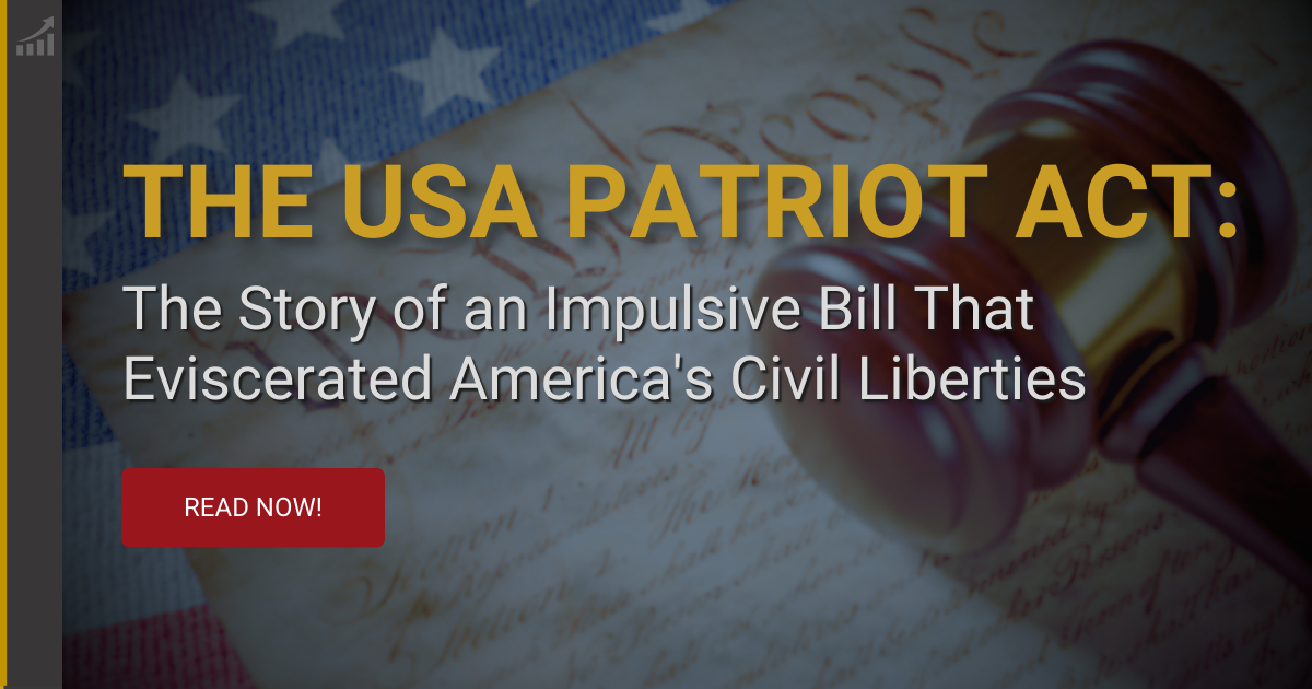 The USA PATRIOT Act: The Forgotten History of the Bill that Destroyed America's Civil Liberties