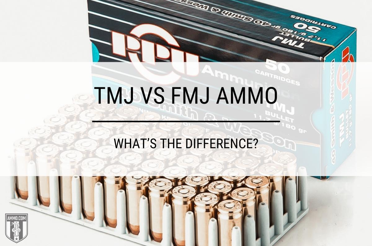 TMJ vs FMJ ammo