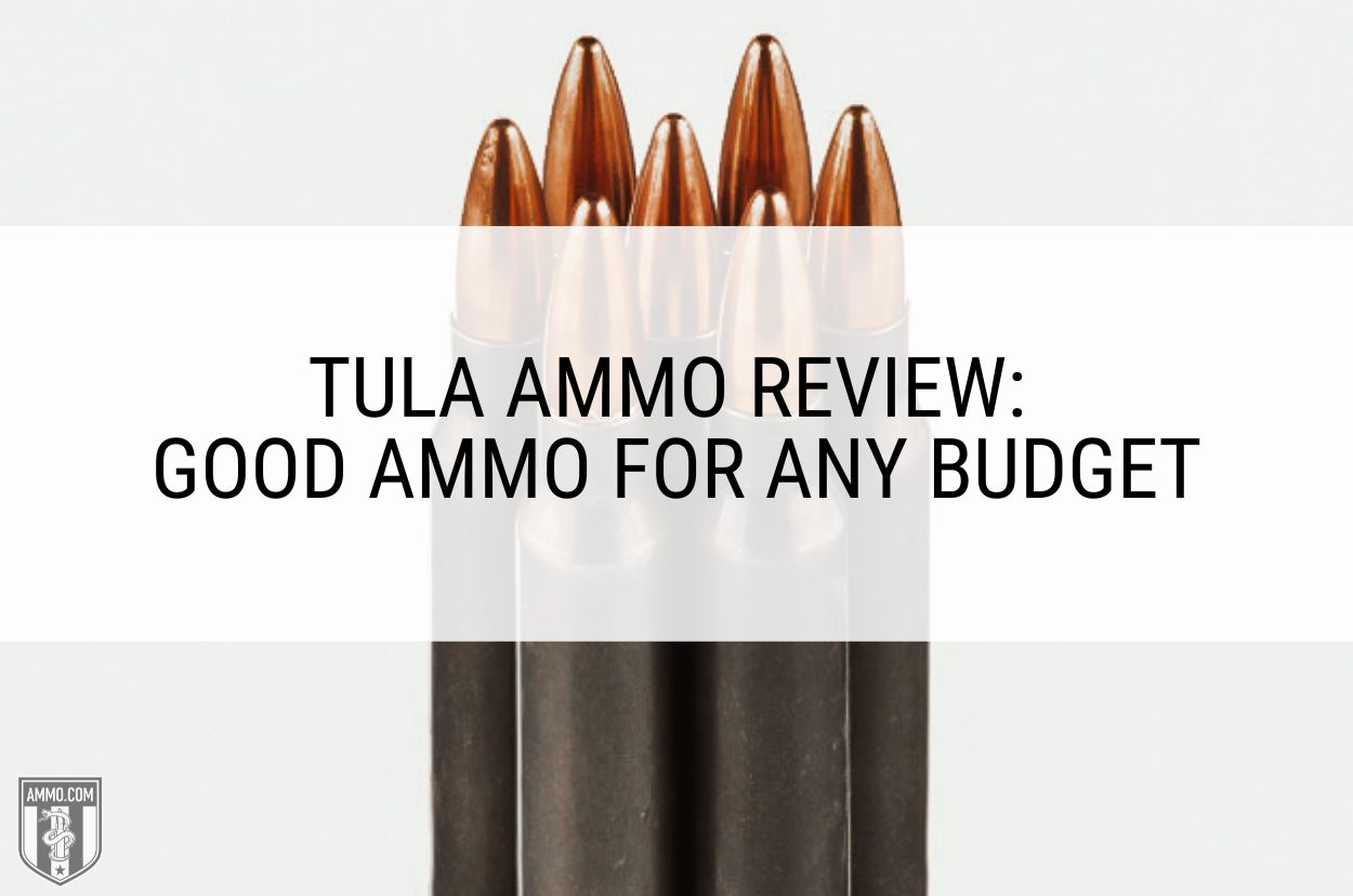 Tula Ammo Review